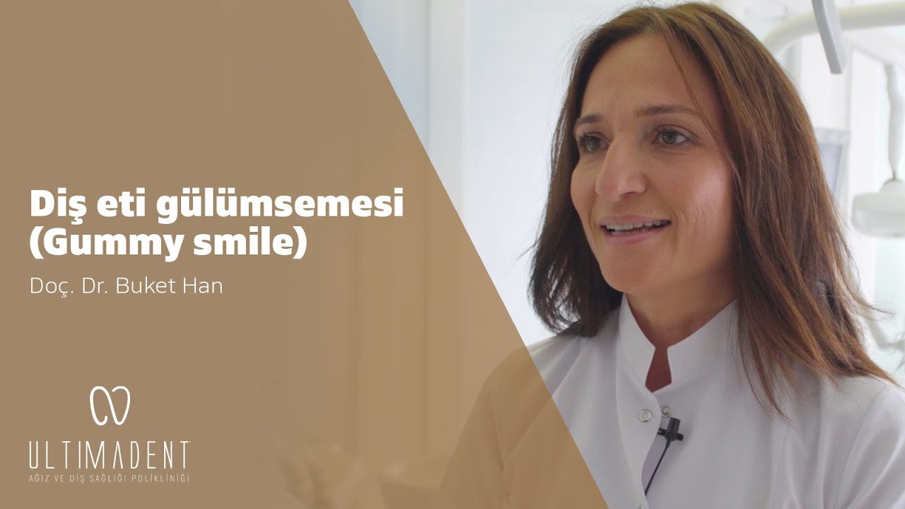 Diş Eti Gülümsemesi (Gummy Smile) - UltimaDent - Doç. Dr. Buket Han