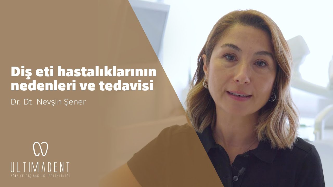 Diş Eti Hastalıklarının Nedenleri ve Tedavisi - UltimaDent - Dr. Dt. Nevşin Şener
