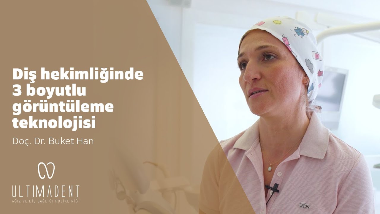 Diş Hekimliğinde 3 Boyutlu Görüntüleme Teknolojisi - UltimaDent - Doç. Dr. Buket Han