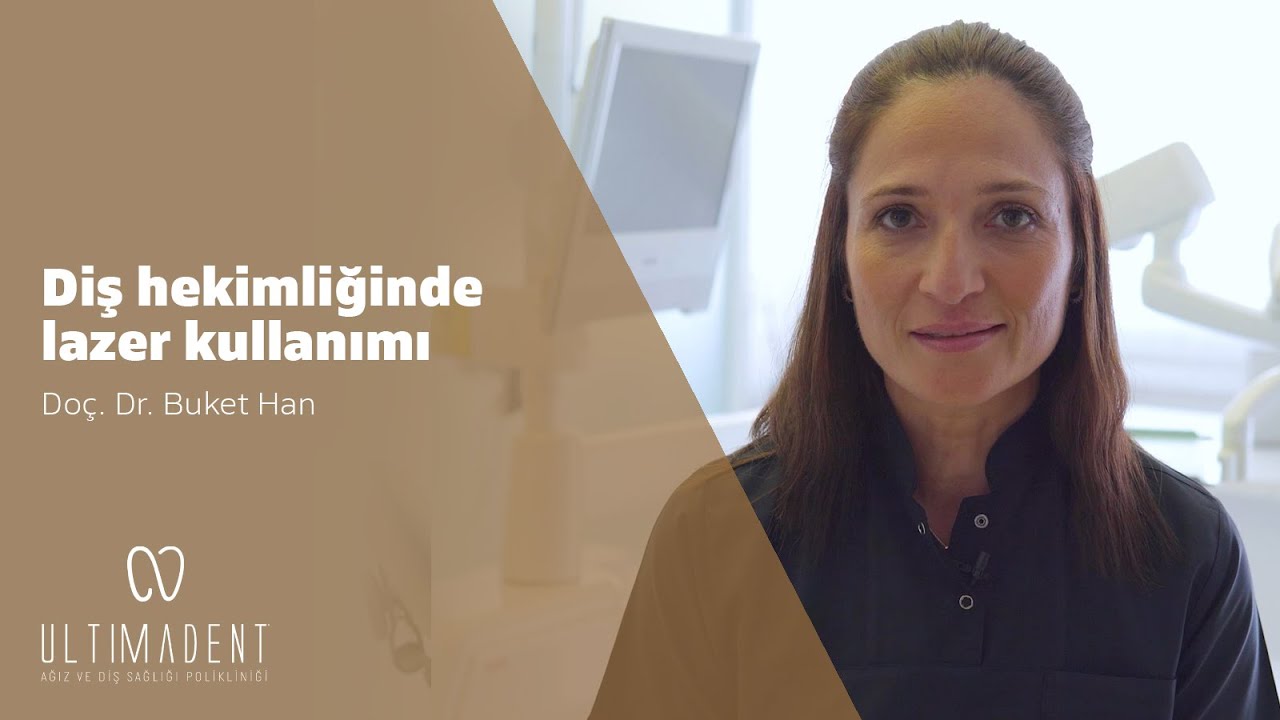 Diş Hekimliğinde Lazer Kullanımı - UltimaDent - Doç. Dr. Buket Han